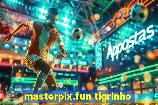 masterpix.fun tigrinho